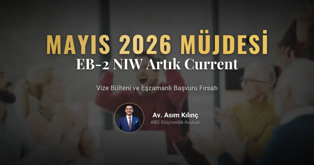 Mayıs 2026 Vize Bülteni Müjdesi: EB-2 NIW Artık "Current"! (Eşzamanlı Başvuru Fırsatı)