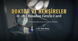 Türk Doktorlar ve Hemşireler İçin Amerika Green Card Rehberi: H-1B Olmadan Doğrudan Kalıcı Oturum