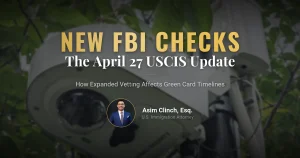 April 27, 2026 USCIS Update: How New FBI Security Checks Will Impact Green Card and Citizenship Processing