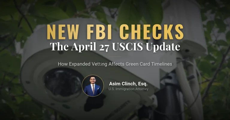 April 27, 2026 USCIS Update: How New FBI Security Checks Will Impact Green Card and Citizenship Processing