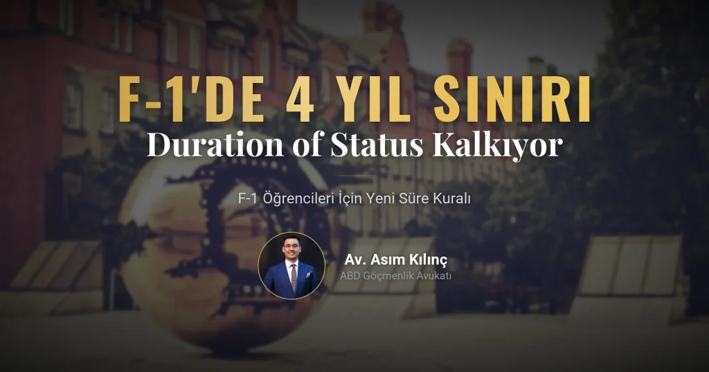 15 Eylül’de F-1 Duration of Status Kalkıyor: 4 Yıllık Sınır Nasıl Uygulanacak?