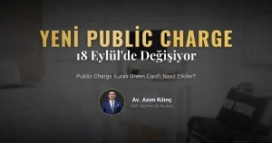 18 Eylül’de Değişiyor: Yeni Public Charge Kuralı Green Card Başvurunuzu Nasıl Etkiler?