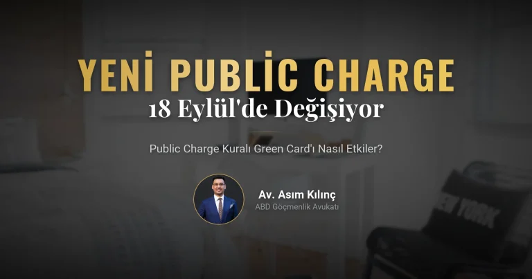 18 Eylül’de Değişiyor: Yeni Public Charge Kuralı Green Card Başvurunuzu Nasıl Etkiler?