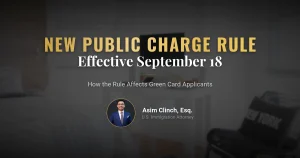 New Public Charge Rule Takes Effect September 18: What Green Card Applicants Should Know