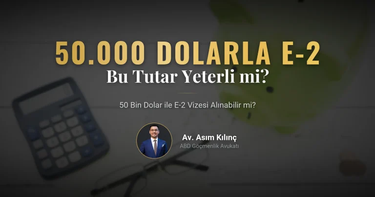 50.000 Dolar ile E-2 Vizesi Alınabilir mi?