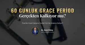 60 Günlük Grace Period Kaldırılıyor mu? Önerilen Kural Ne Anlama Geliyor?