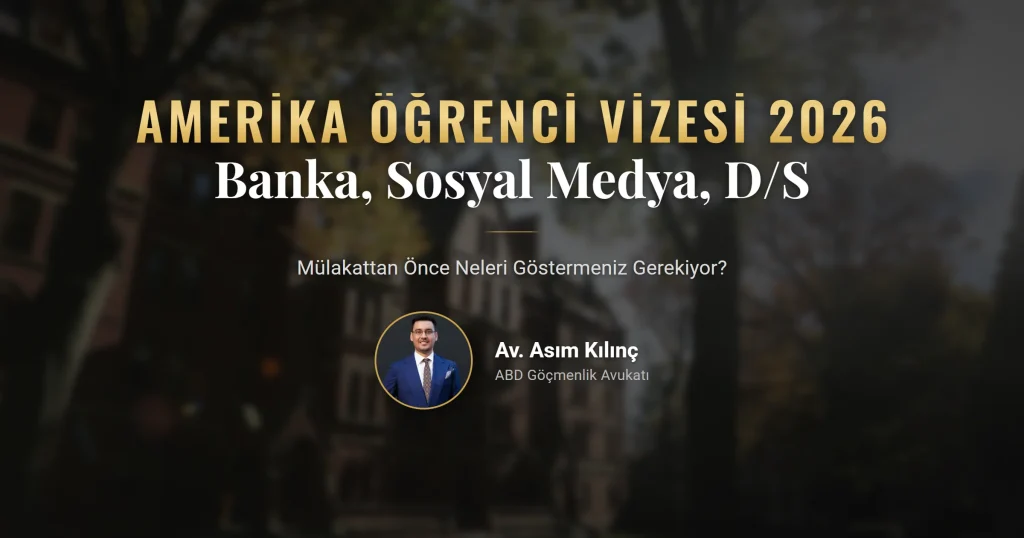 Amerika öğrenci vizesi 2026: banka bakiyesi, sosyal medya incelemesi ve D/S kararı
