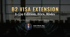 B2 visa extension 2026: Form I-539 edition, fees, and risks