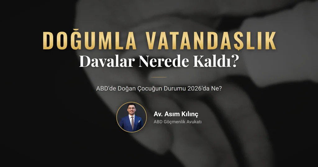 Doğumla vatandaşlık 2026: Trump v. Barbara kararı ve EO 14418 sonrası ABD'de doğan çocuğun durumu