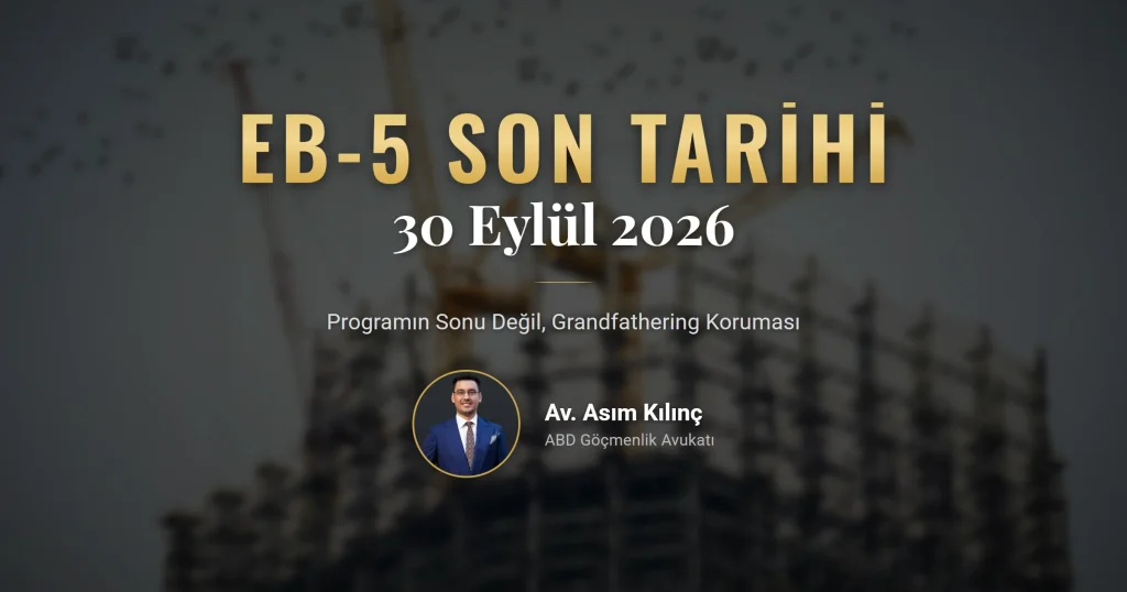 EB-5 30 Eylül 2026 Son Tarihi Yatırımcılar İçin Ne Anlama Geliyor?