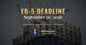 What the EB-5 September 30, 2026 Deadline Means for Investors