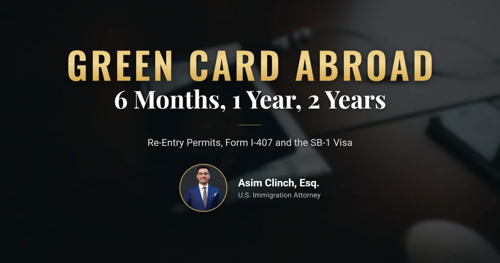 Green card holder abroad in 2026: time limits, re-entry permits, CBP airport inspection and the SB-1 visa