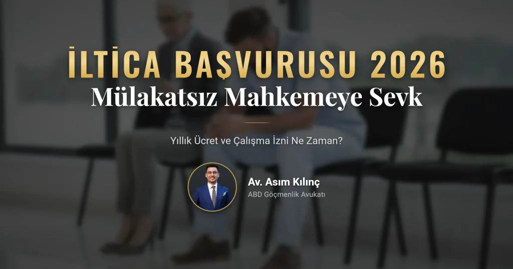 2026 iltica başvurusu için mülakatsız sevk, yıllık ücret ve çalışma izni takvimi