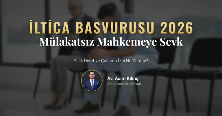 2026 iltica başvurusu için mülakatsız sevk, yıllık ücret ve çalışma izni takvimi