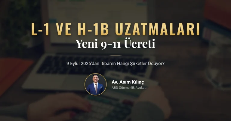 L-1 ve H-1B Uzatmalarında Yeni Maliyet: 9-11 Ücreti Hangi Şirketleri Kapsıyor?