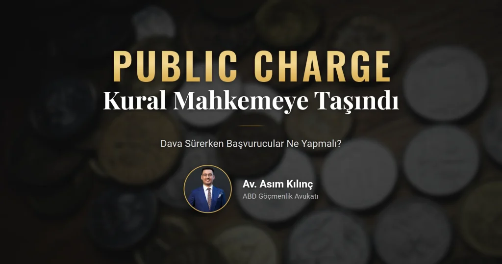 Public charge davası 2026: yeni kural mahkemeye taşındı, green card başvurucuları ne yapmalı