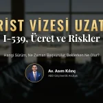 Turist vizesi süre uzatma 2026: I-539 sürümü, ücret ve riskler