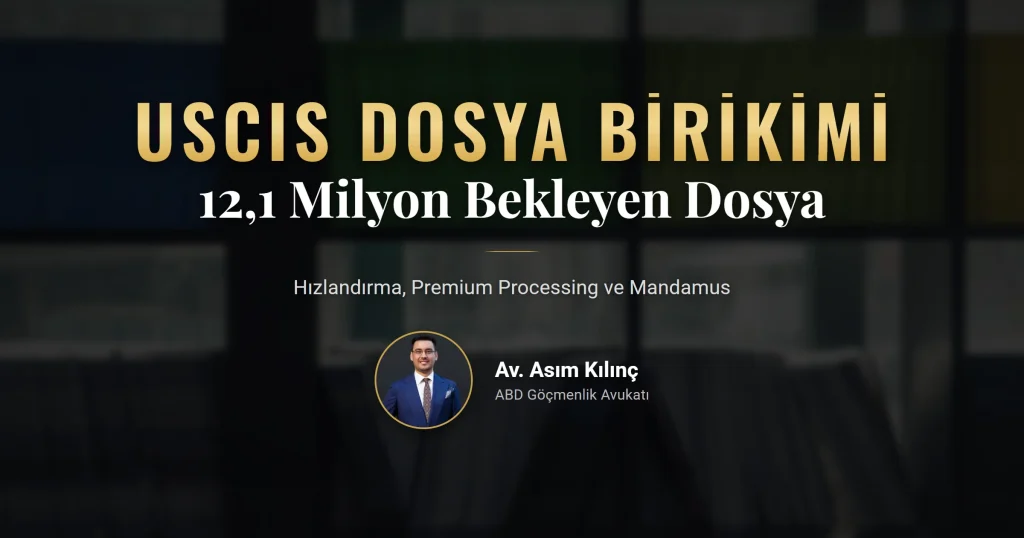 USCIS işlem süreleri 2026 ve 12,1 milyon bekleyen göçmenlik dosyası