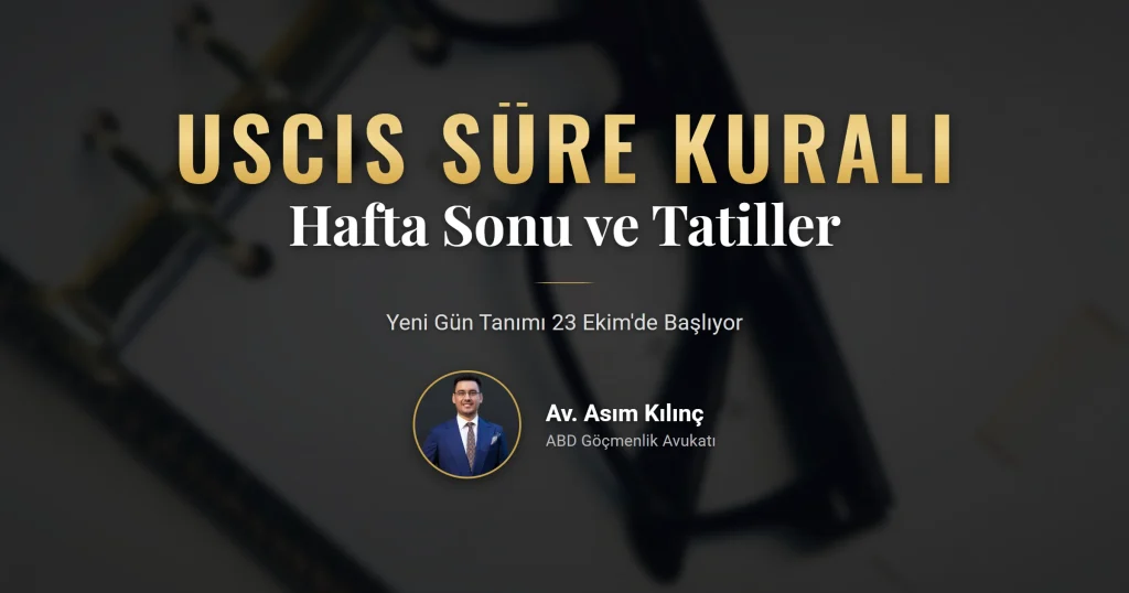 USCIS hafta sonu kuralı: son günü cumartesiye denk gelen kâğıt ve online başvurular