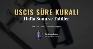 USCIS hafta sonu kuralı: son günü cumartesiye denk gelen kâğıt ve online başvurular