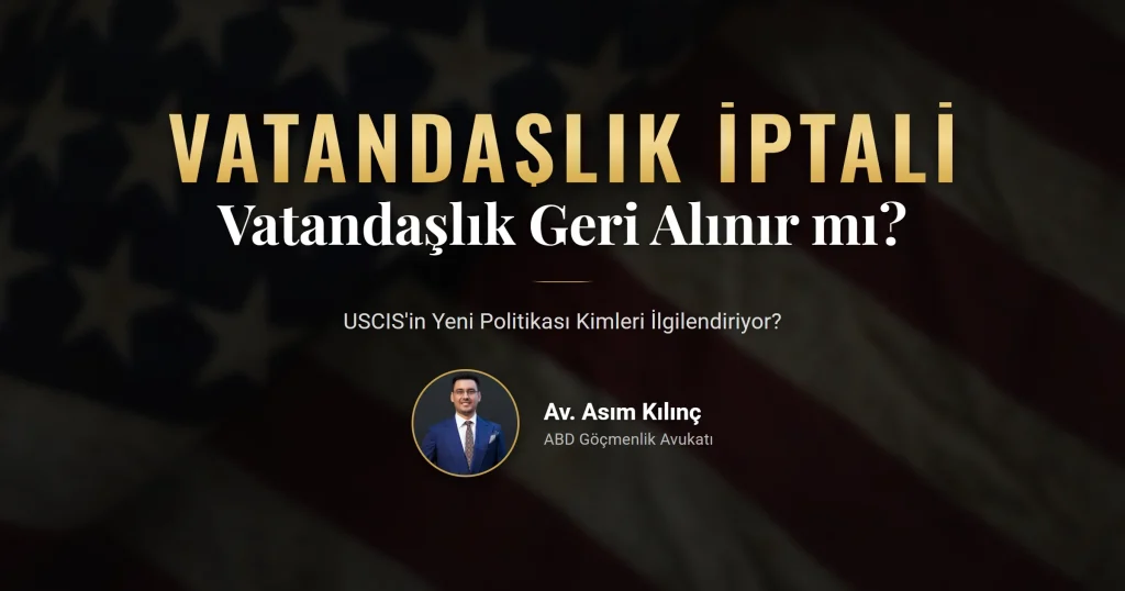 Vatandaşlık iptali 2026: USCIS denaturalization sevk rehberi ve federal mahkeme süreci