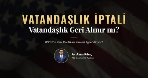Vatandaşlık iptali 2026: USCIS denaturalization sevk rehberi ve federal mahkeme süreci