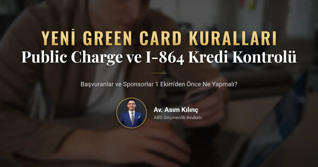 Yeni green card kuralları 2026: public charge ve I-864 kredi kontrolü