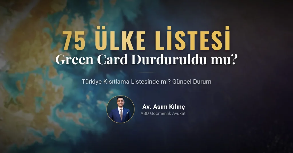 Green Card Durduruldu mu? 75 Ülke Açıklandı: Türkiye Bu Listede mi?