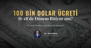 H-1B’de 100 Bin Dolar Dönemi Bitiyor mu? Yeni Öneri Açıklandı