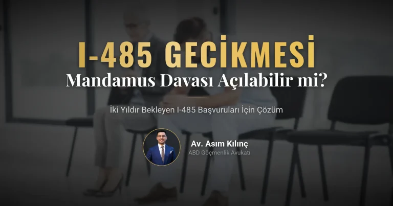 I-485 İki Yıldır Bekliyorsa Ne Yapılabilir? Mandamus Davası Açılabilir mi?