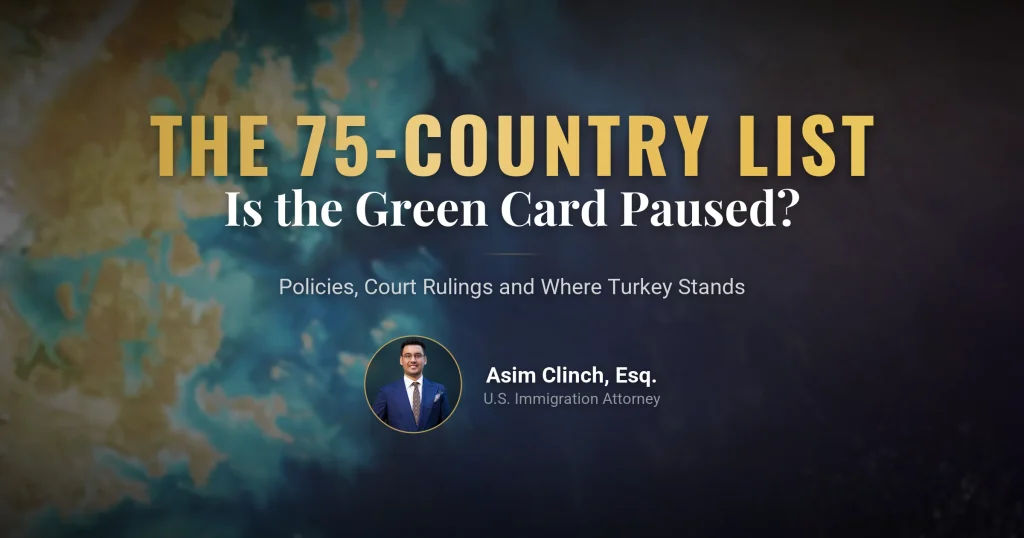Is the Green Card Paused? The 75-Country Policies, Court Rulings, and Turkey