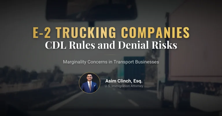 Starting a Trucking Company With an E-2 Visa: CDL Rules, Marginality, and Denial Risks