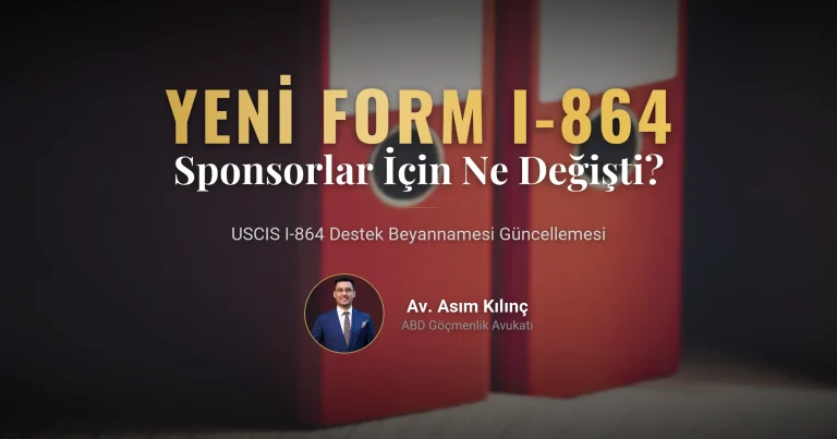USCIS Yeni Form I-864 Sürümünü Yayımladı: Sponsorlar İçin Ne Değişti?
