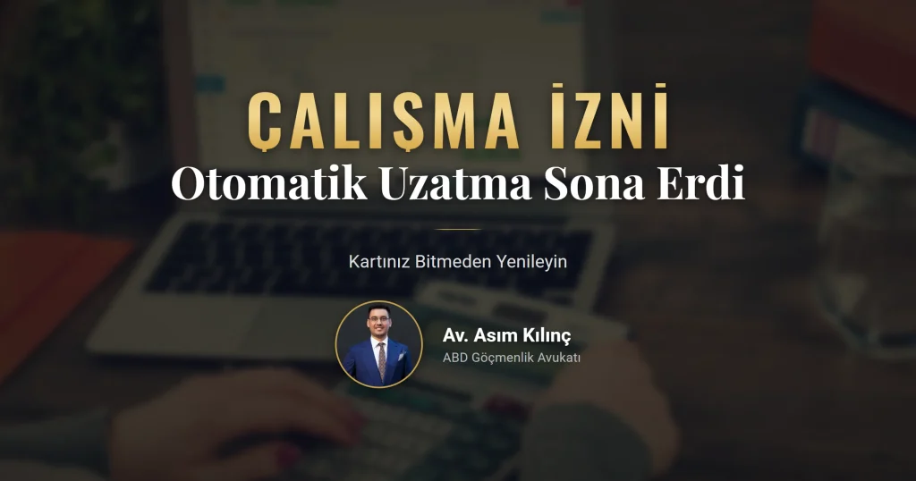 Çalışma izni otomatik uzatma kuralı ve EAD yenileme takvimi