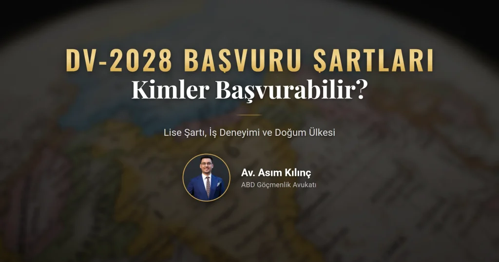 DV-2028 başvuru şartları: düşük kabullü ülke doğumluluğu, lise eşdeğeri eğitim ve iş deneyimi ölçütleri