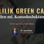 evlilik green card başvurusu için I-485 ve konsolosluk işlemi karşılaştırması