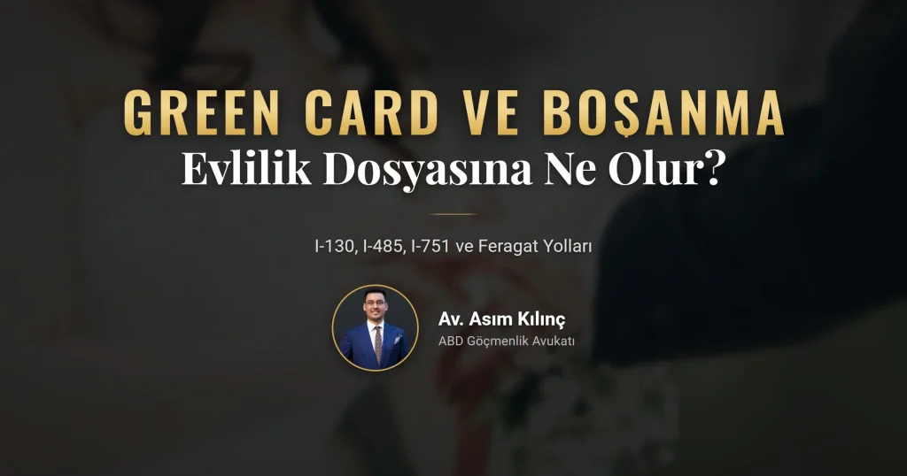 Green card boşanma sürecinde dosya aşamaları