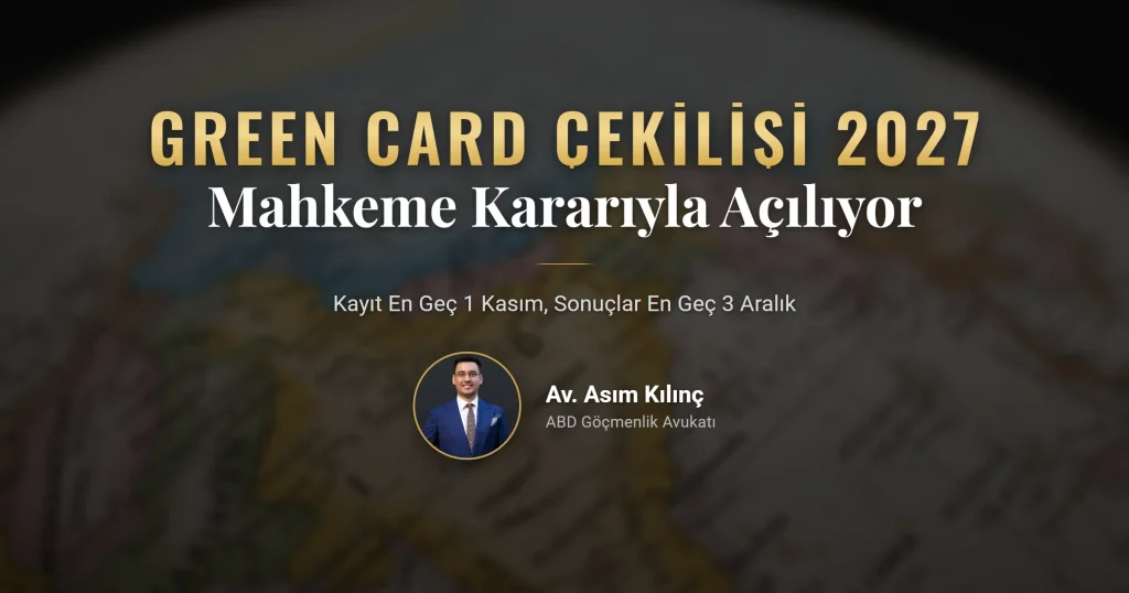 Green Card Çekilişi 2027 mahkeme takvimi ve başvuru hazırlığı