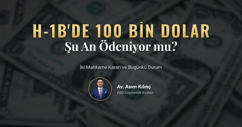 H-1B ücret kararı ve 100 bin dolarlık ödemenin güncel durumu