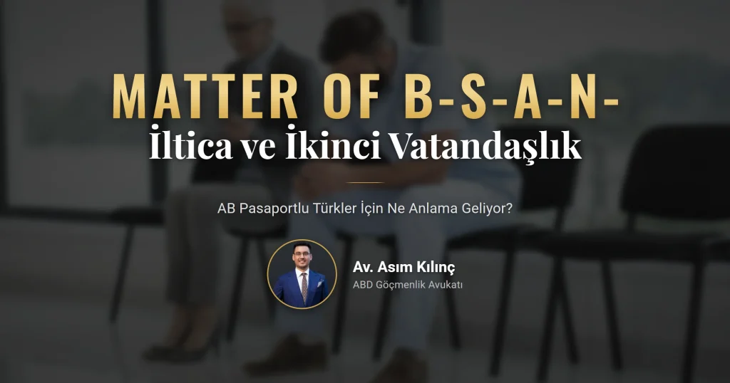 Matter of B-S-A-N- kararı ve AB pasaportlu iltica başvurucusu