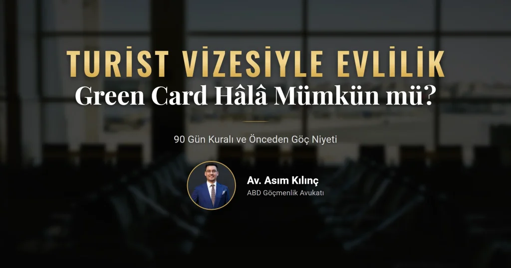 turist vizesiyle evlilik ve green card risklerini gösteren belge takvimi