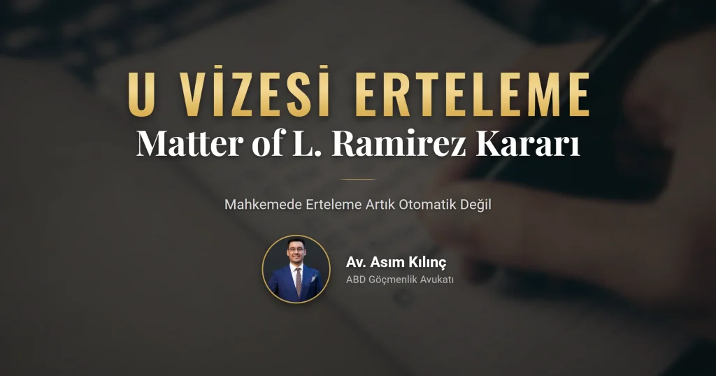 U vizesi erteleme talebi ve göçmenlik mahkemesi dosyası