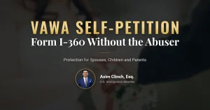 Confidential VAWA self-petition and Form I-360 case file